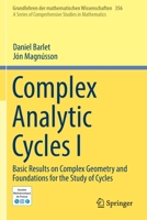 Complex Analytic Cycles, I: Basic Results on Complex Geometry and Foundations for the Study of Cycles 3030311627 Book Cover
