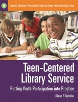 Teen-Centered Library Service: Putting Youth Participation Into Practice 1591587654 Book Cover