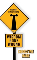 Wisdom Gone Wrong 1964362881 Book Cover