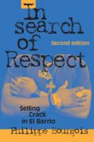 In Search of Respect: Selling Crack in El Barrio (Structural Analysis in the Social Sciences) 0521435188 Book Cover