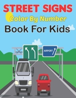 Street Signs Color By Number Book for Kids: Traffic Sign, Icon, Symbol coloring and activity books for kids ages 2-4 and 4-8 Vol-1 B094988YK1 Book Cover