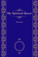 My Spiritual Quest 1291757465 Book Cover