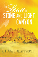 The Spirit of Stone-and-Light Canyon 1682222829 Book Cover