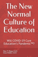 The New Normal Culture of Education: Will COVID-19 Cure Education's Pandemic™? B08RR7G8KB Book Cover