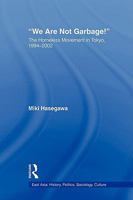 We Are Not Garbage!: The Homeless Movement in Tokyo, 1994-2002 0415805945 Book Cover