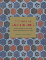 The Book as Instrument: Stéphane Mallarmé, the Artist's Book, and the Transformation of Print Culture 0226027015 Book Cover