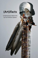 (Art)ifacts: Contemporary Native Art 1105999238 Book Cover