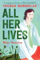 All Her Lives: Nine Stories 0702271101 Book Cover