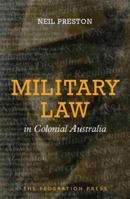 Military Law in Colonial Australia 1760020346 Book Cover