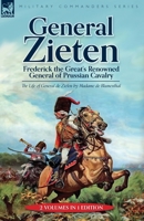 General Zieten: Frederick the Great's Renowned General of Prussian Cavalry, The Life of General de Zieten 1915234638 Book Cover