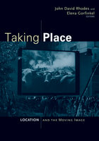 Taking Place: Location and the Moving Image 0816665176 Book Cover
