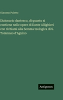 Dizionario dantesco, di quanto si contiene nelle opere di Dante Allighieri con richiami alla Somma teologica di S. Tommaso d'Aguino 3563943796 Book Cover