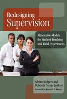 Redesigning Supervision: Alternative Models for Student Teaching and Field Experiences 0807750603 Book Cover