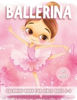 Ballerina Coloring Book For Girls Ages 4-8: Explore 34 Cute Color-In Illustrations coloring pages for the Ballet dance lovers, Featuring Ballet Shoes, ... Dresses, Little Dancers, Bows and More! B0CVXWWH61 Book Cover