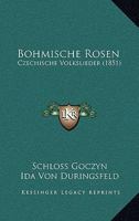 Bohmische Rosen: Czechische Volkslieder (1851) 1160312362 Book Cover