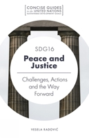 SDG16 - Peace and Justice : Challenges, Actions and the Way Forward 1789734800 Book Cover