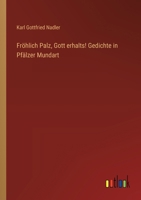 Fröhlich Palz, Gott erhalts! Gedichte in Pfälzer Mundart 3368537741 Book Cover