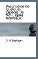 Description de Quelques Especes De Mollusques Nouveaux 1116097907 Book Cover