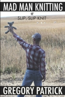 MADMANKNITTING or Slip, Slip, Knit 1312986492 Book Cover