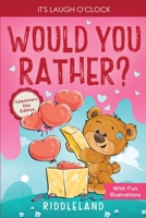 It's Laugh O'Clock: Would You Rather? Valentine's Day Edition: A Hilarious and Interactive Question Game Book for Boys and Girls - Valentine's Day Gift for Kids 1951592980 Book Cover