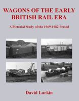 Wagons of the Early British Rail Era 1905505108 Book Cover