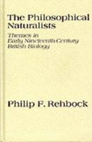 Philosophical Naturalists: Themes in Early Nineteenth-Century British Biology (Wisconsin publications in the history of science and medicine) 0299094308 Book Cover