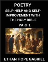 Self-help and Self-Improvement with The Holy Bible (Part 1)- From Chaos to Calm, Self-discovery with Biblical Wisdom Poetry for Daily Triumphs, ... Aligning Life & Personal Growth wit B0FM634SG9 Book Cover