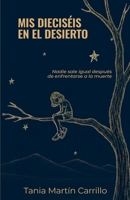 MIS DIECISÉIS EN EL DESIERTO (Spanish Edition) B0GG7X4FTG Book Cover