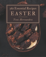 365 Essential Easter Recipes: A Timeless Easter Cookbook B08Q9WF3DW Book Cover