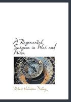 A Regimental Surgeon in War and Prison 1016206496 Book Cover