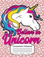 Believe In Unicorn Composition Notebook: Cute Colorfull Unicorn With Bubbles Background - Wide Ruled - 110 Pages 1691272728 Book Cover