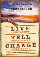 Live Your Passion, Tell Your Story, Change Your World 1404101098 Book Cover