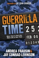 Guerrilla Time: More Time in Your Life, More Life in Your Time 1614489629 Book Cover