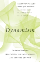 Dynamism: The Values That Drive Innovation, Job Satisfaction, and Economic Growth 0674244699 Book Cover