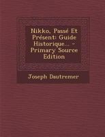 Nikko, Pass� Et Pr�sent: Guide Historique... 0341211435 Book Cover