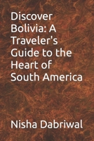 Discover Bolivia: A Traveler's Guide to the Heart of South America B0CLVM3BZ6 Book Cover