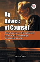 By Advice of Counsel Being Adventures of the Celebrated Firm of Tutt & Tutt Attorneys & Counsellors at Law 9367149581 Book Cover