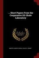 Short Papers From The Cooperative Oil-Shale Laboratory 1021687707 Book Cover
