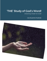 ‘THE’ Study of God’s Word!: Drawing Closer to God! 1329490754 Book Cover