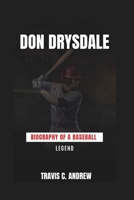 DON DRYSDALE: Biography of a Baseball Legend B0DZTL8KS2 Book Cover