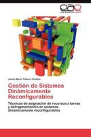 Gestión de Sistemas Dinámicamente Reconfigurables: Técnicas de asignación de recursos a tareas y defragmentación en sistemas dinámicamente reconfigurables 3845488026 Book Cover