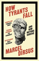 How Tyrants Fall: And How Nations Survive 1399809482 Book Cover