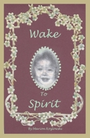 Wake to Spirit 1543985890 Book Cover