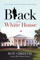 Black in the White House: Life Inside George W. Bush's West Wing 1595550399 Book Cover