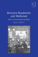 Between Baudelaire and Mallarmé: Voice, Conversation and Music 0754667456 Book Cover