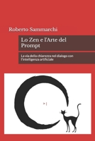 Lo Zen e l'Arte del Prompt: La via della chiarezza nel dialogo con l'intelligenza artificiale (IMPRESE E DIRITTI) (Italian Edition) B0F29M5B5N Book Cover