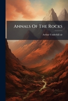 Annals Of The Rocks: A Popular Sketch Of The Leading Facts Of Geology 1179932110 Book Cover