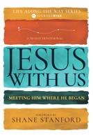 Jesus with Us: Meeting Him Where He Began B0BXGHB9Y5 Book Cover