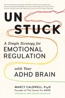 Unstuck: A Simple Strategy for Emotional Regulation with Your ADHD Brain B0HCMYNXJC Book Cover