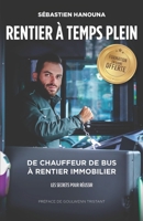 Rentier A Temps Plein: De chauffeur de bus � rentier immobilier 2956972308 Book Cover